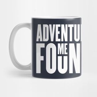 Adventure Found Me Mug